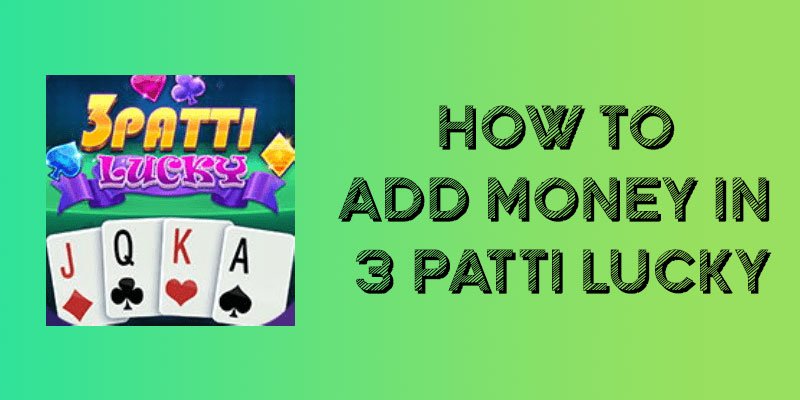 how to add money in 3 patti lucky